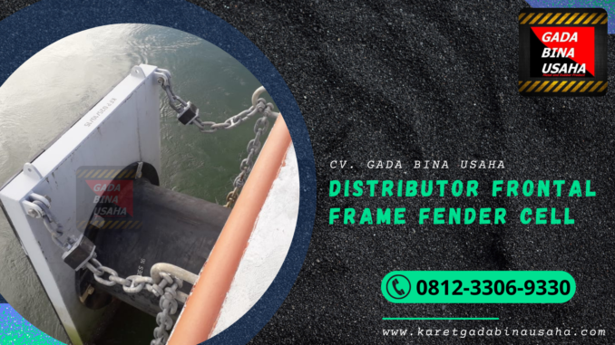 Rubber Fender Dermaga Tipe Cell 630 H dan Frontal Frame: Perlindungan Optimal untuk Dermaga dan Kapal