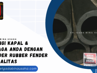 Lindungi Kapal & Dermaga Anda dengan Cylinder Rubber Fender Berkualitas