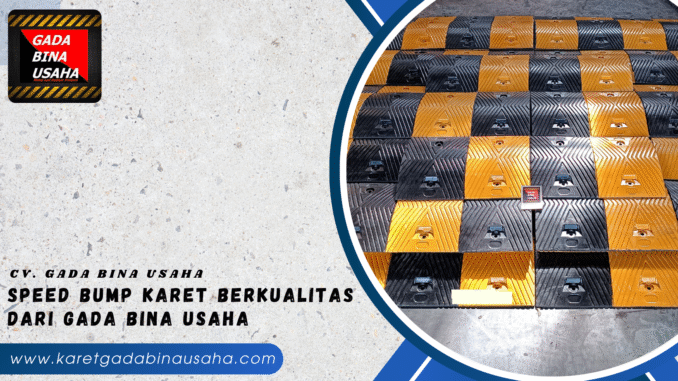 Speed Bump Karet Berkualitas dari Gada Bina Usaha