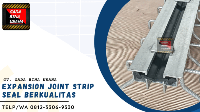 Expansion Joint Strip Seal BERKUALITAS