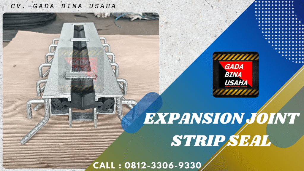 Butuh Expansion Joint Strip Seal Berkualitas? Percayakan pada CV. Gada Bina Usaha
