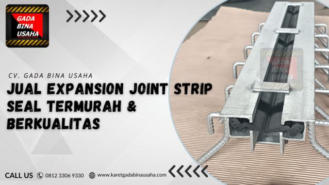 Jual Expansion Joint Strip Seal Termurah di Bandung