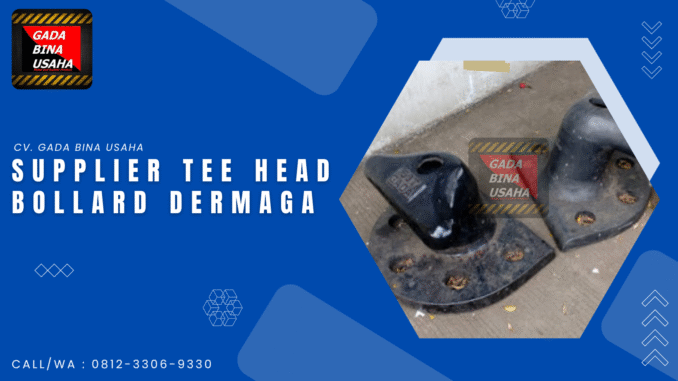 Tee Head Bollard 100 Ton: Harga Kompetitif & Spesifikasi Lengkap