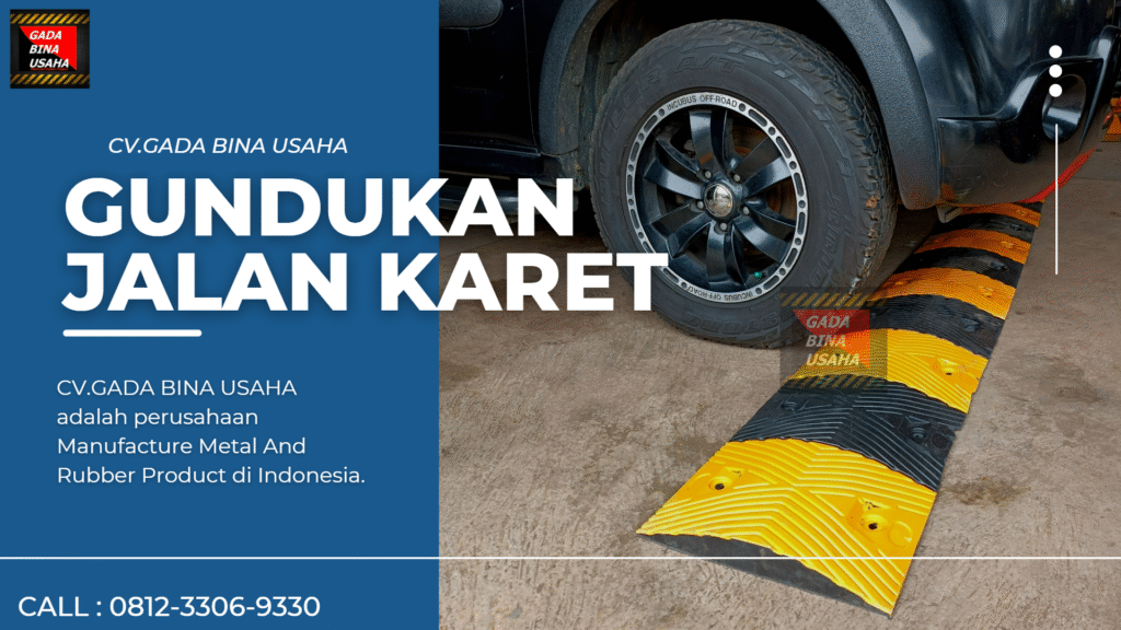 Gundukan Jalan Karet Berkualitas dari Produsen Terpercaya CV. Gada Bina Usaha