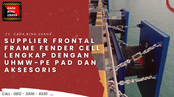 SUPPLIER FRONTAL FRAME FENDER CELL Lengkap dengan UHMW-PE Pad dan Aksesoris