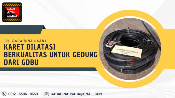 Karet Dilatasi Berkualitas untuk Gedung dari GDBU