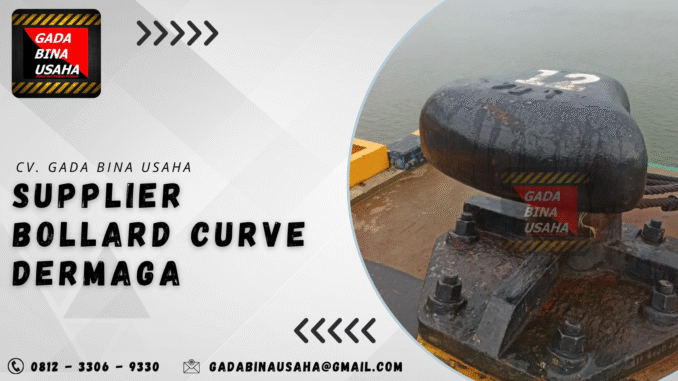 Supplier Bollard Dermaga Terpercaya | Harga Bollard Curve 20 Ton Terbaru