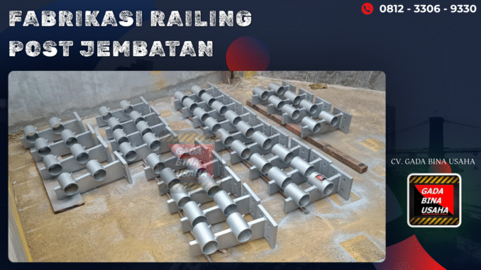 Supplier Railing Post Pembatas Jembatan Banjarmasin