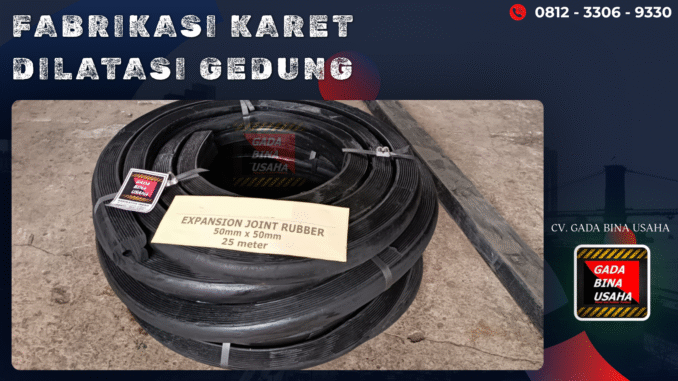 Fabrikasi Karet Dilatasi Gedung Bandung