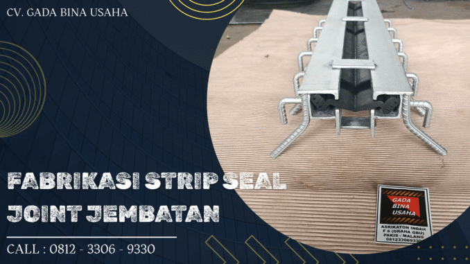 Supplier Strip Seal Joint Jembatan Berkualitas di Indonesia | Gada Bina Usaha