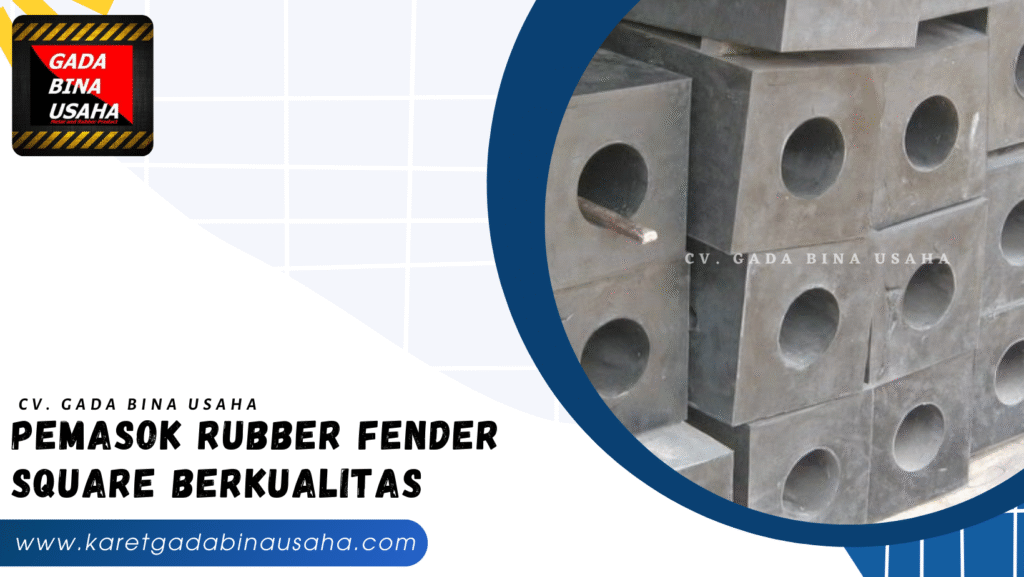 Pemasok Rubber Fender Square Termurah di Kalabahi