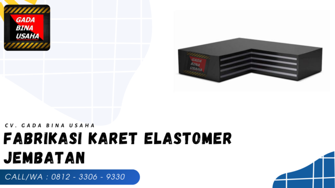 Jual Karet Elastomer Jembatan Termurah di Solo