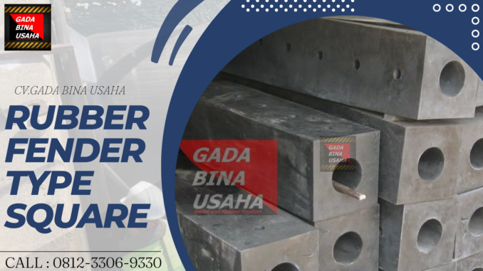 Jual Rubber Fender Tipe Square Berkualitas untuk Pelabuhan dan Dermaga